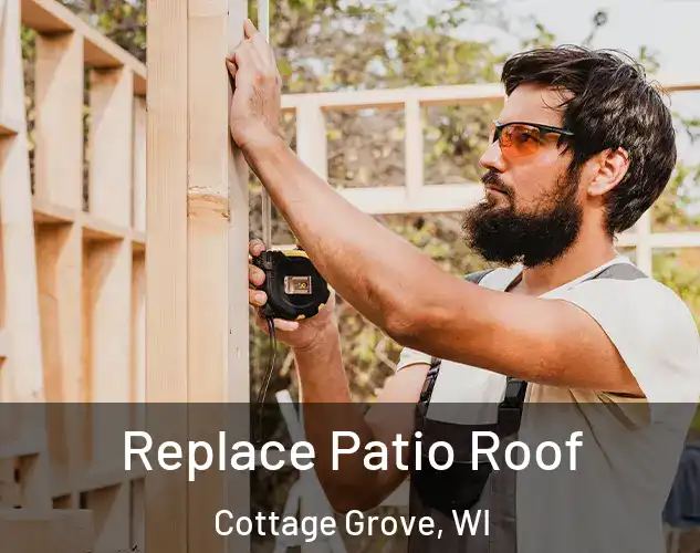  Replace Patio Roof Cottage Grove, WI