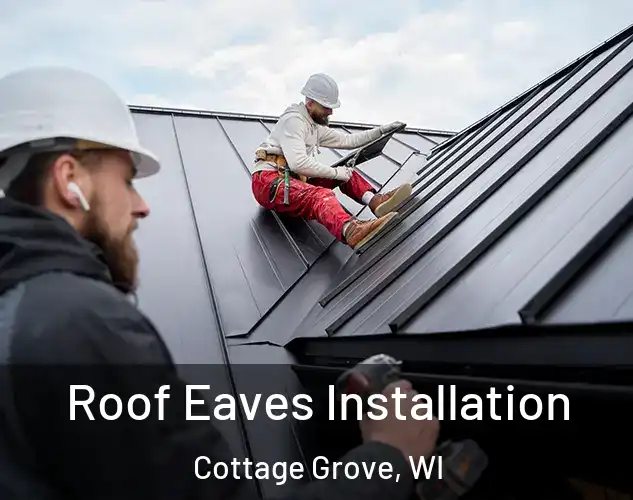  Roof Eaves Installation Cottage Grove, WI