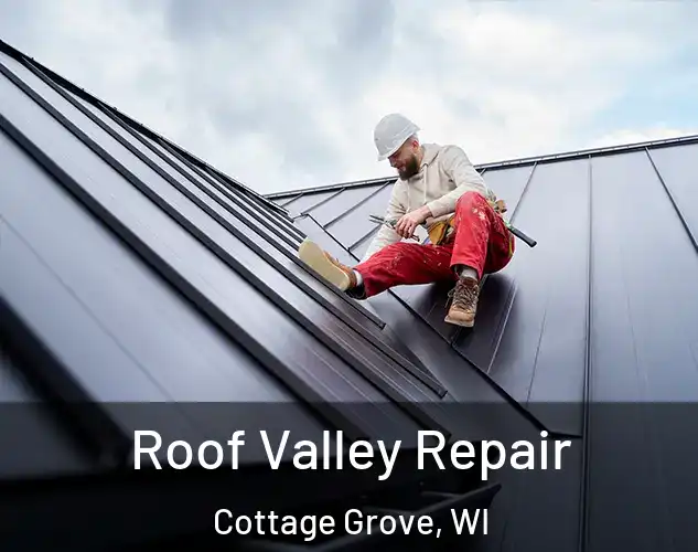  Roof Valley Repair Cottage Grove, WI