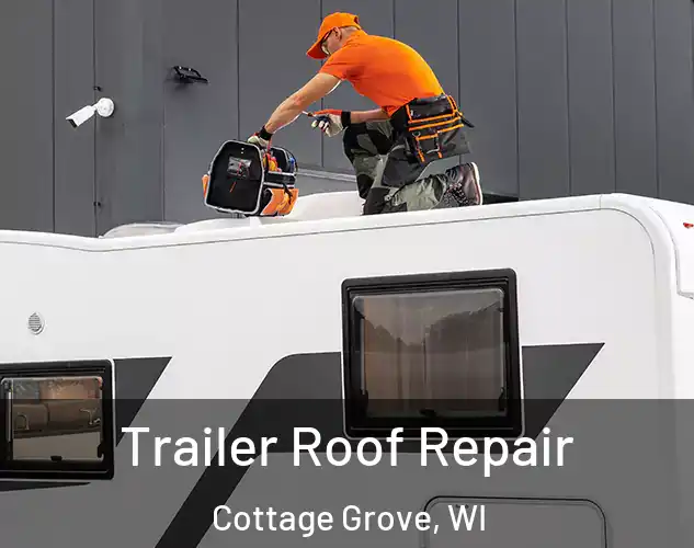  Trailer Roof Repair Cottage Grove, WI